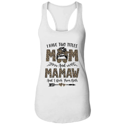 I Have Two Titles Mom And Mamaw Leopard Mother's Day-T-Shirt & Tank Top-Women's Ideal Racerback Tank-White