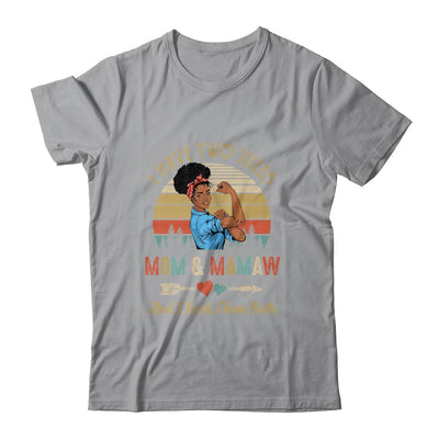 I Have Two Titles Mom And Mamaw Mother's Day Black Woman-T-Shirt & Tank Top-Classic T-Shirt-Sport Grey