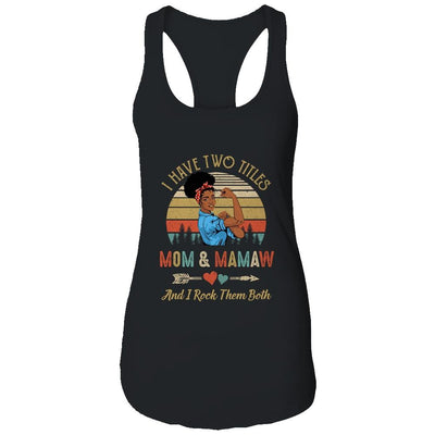 I Have Two Titles Mom And Mamaw Mother's Day Black Woman-T-Shirt & Tank Top-Women's Ideal Racerback Tank-Black