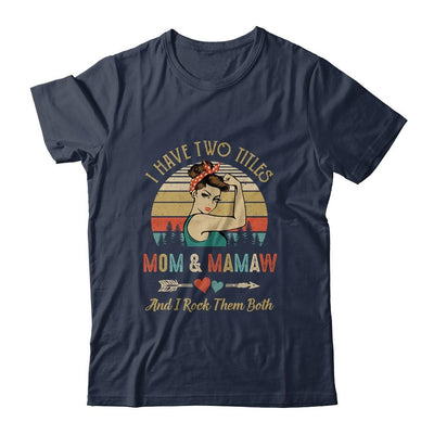 I Have Two Titles Mom And Mamaw Mother's Day-T-Shirt & Tank Top-Classic T-Shirt-Navy