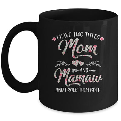 I Have Two Titles Mom And Mamaw Mother's Day Flower Mug-Coffee Mug-Mug-Black