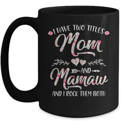 I Have Two Titles Mom And Mamaw Mother's Day Flower Mug-Coffee Mug-Mug-Black