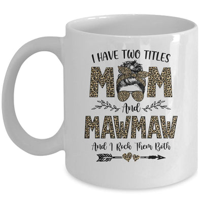 I Have Two Titles Mom And MawMaw Leopard Mother's Day Mug-Coffee Mug-Mug-White