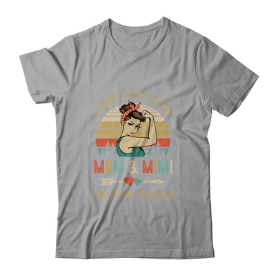 I Have Two Titles Mom And Mimi Mother's Day-T-Shirt & Tank Top-Classic T-Shirt-Sport Grey