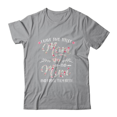 I Have Two Titles Mom And Mimi Mother's Day Flower-T-Shirt & Tank Top-Classic T-Shirt-Sport Grey