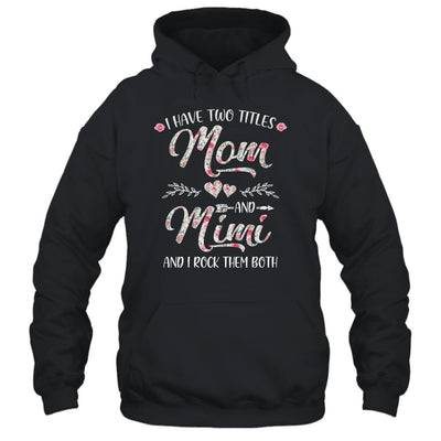 I Have Two Titles Mom And Mimi Mother's Day Flower-T-Shirt & Tank Top-Pullover Hoodie-Black