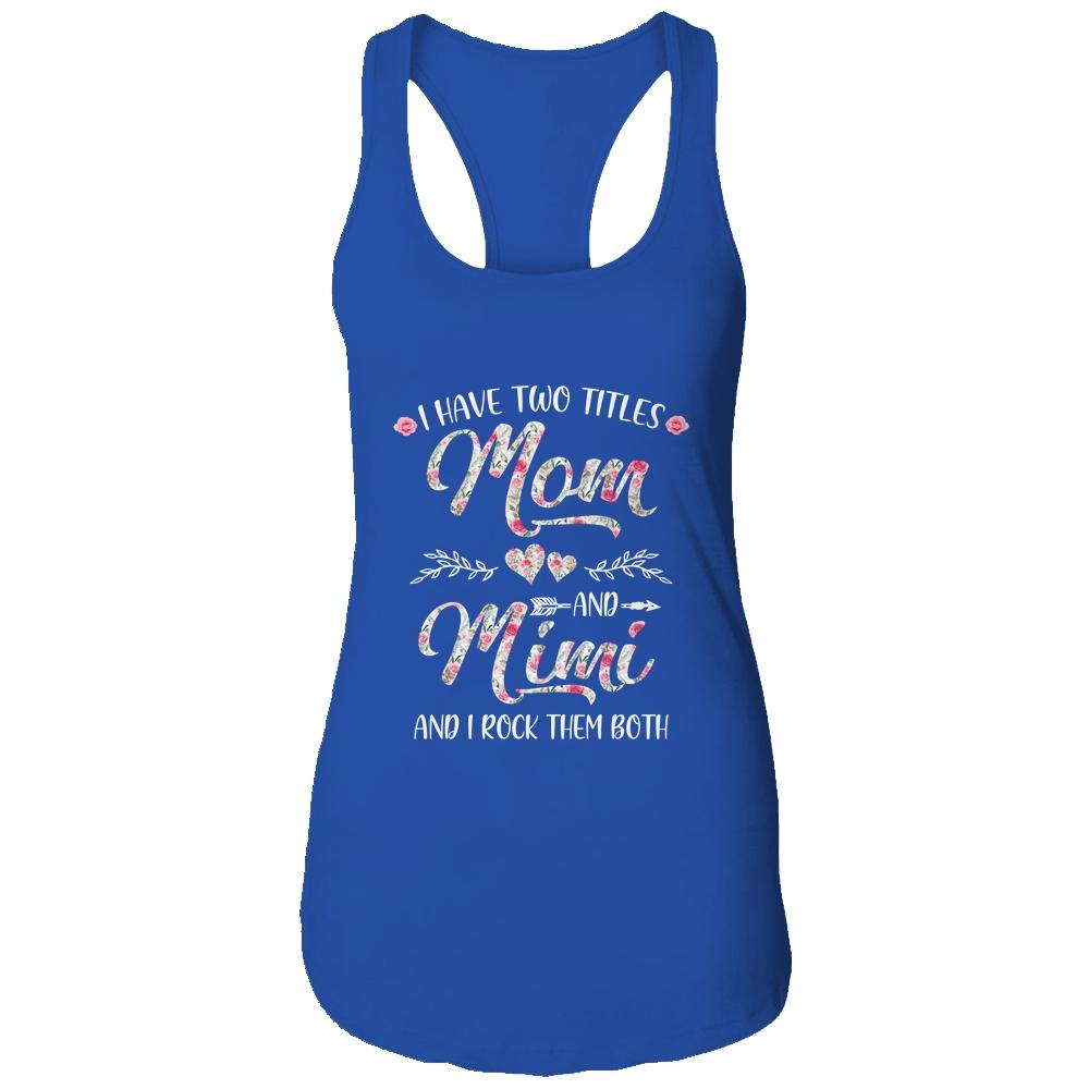 I Have Two Titles Mom And Mimi Mother's Day Flower-T-Shirt & Tank Top-Women's Ideal Racerback Tank-Royal