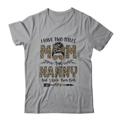 I Have Two Titles Mom And Nanny Leopard Mother's Day-T-Shirt & Tank Top-Classic T-Shirt-Sport Grey