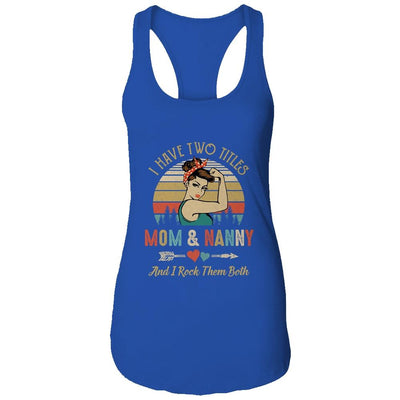 I Have Two Titles Mom And Nanny Mother's Day-T-Shirt & Tank Top-Women's Ideal Racerback Tank-Royal