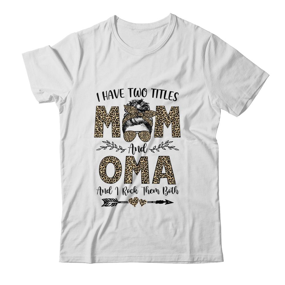 I Have Two Titles Mom And Oma Leopard Mother's Day