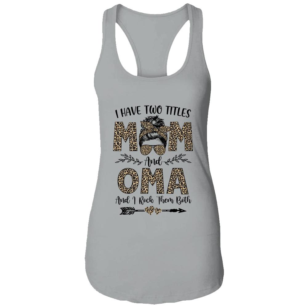 I Have Two Titles Mom And Oma Leopard Mother's Day-T-Shirt & Tank Top-Women's Ideal Racerback Tank-Heather Grey