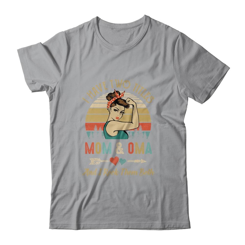 I Have Two Titles Mom And Oma Mother's Day-T-Shirt & Tank Top-Classic T-Shirt-Sport Grey