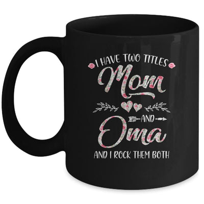 I Have Two Titles Mom And Oma Mother's Day Flower Mug-Coffee Mug-Mug-Black