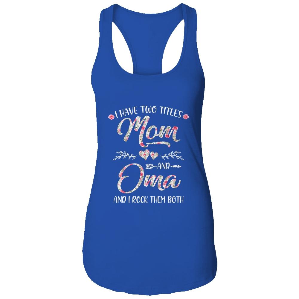 I Have Two Titles Mom And Oma Mother's Day Flower-T-Shirt & Tank Top-Women's Ideal Racerback Tank-Royal