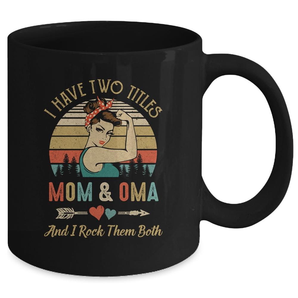 I Have Two Titles Mom And Oma Mother's Day Mug-Coffee Mug-