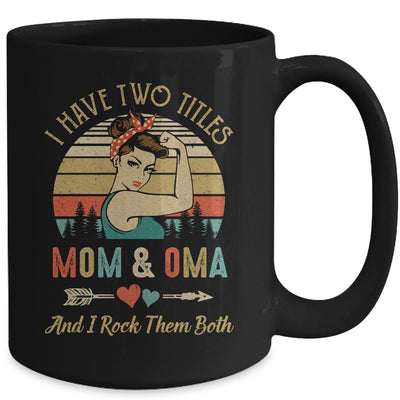 I Have Two Titles Mom And Oma Mother's Day Mug-Coffee Mug-