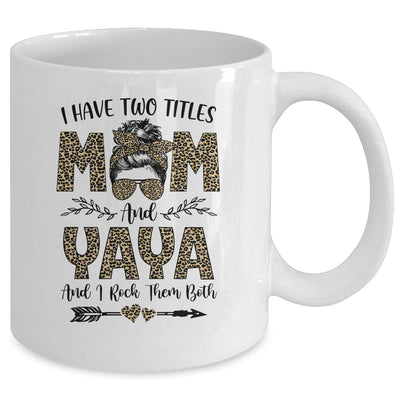 I Have Two Titles Mom And Yaya Leopard Mother's Day Mug-Coffee Mug-