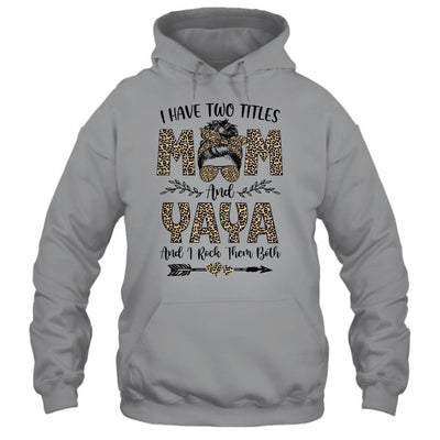 I Have Two Titles Mom And Yaya Leopard Mother's Day-T-Shirt & Tank Top-Pullover Hoodie-Sport Grey