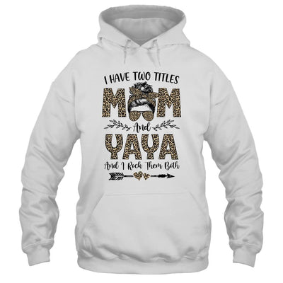 I Have Two Titles Mom And Yaya Leopard Mother's Day-T-Shirt & Tank Top-Pullover Hoodie-White