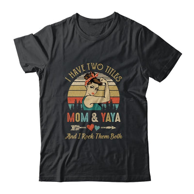 I Have Two Titles Mom And Yaya Mother's Day-T-Shirt & Tank Top-Classic T-Shirt-Black