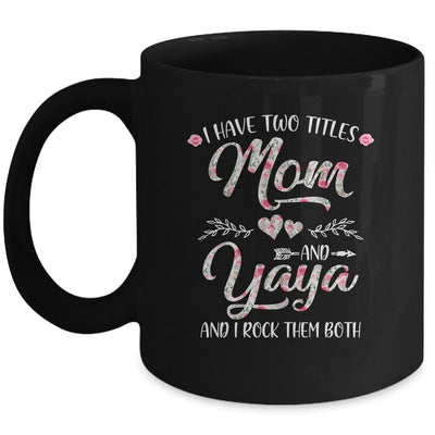 I Have Two Titles Mom And Yaya Mother's Day Flower Mug-Coffee Mug-Mug-Black