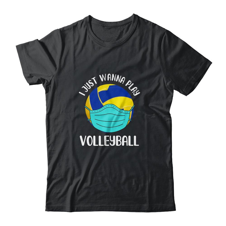 I Just Wanna Play Volleyball Wear Mask Funny Quarantine-T-Shirt & Hoodie-Classic T-Shirt-Black