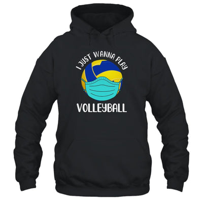 I Just Wanna Play Volleyball Wear Mask Funny Quarantine-T-Shirt & Hoodie-Pullover Hoodie-Black