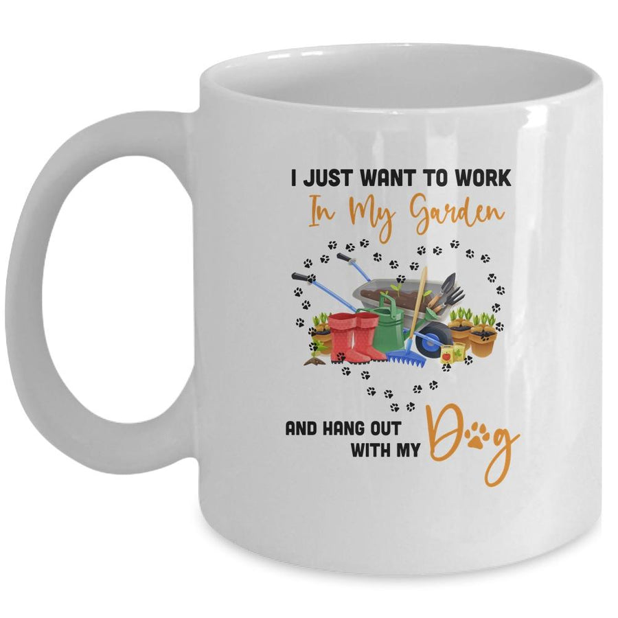 I Just Want To Work In My Garden And Hang Out With Dog Funny Mug-Coffee Mug-Mug-White