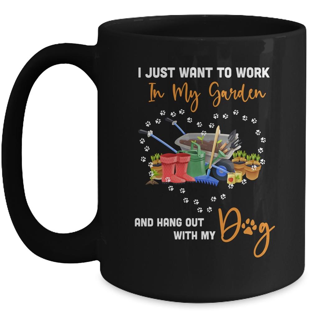 I Just Want To Work In My Garden And Hang Out With Dog Mug-Coffee Mug-Mug-Black
