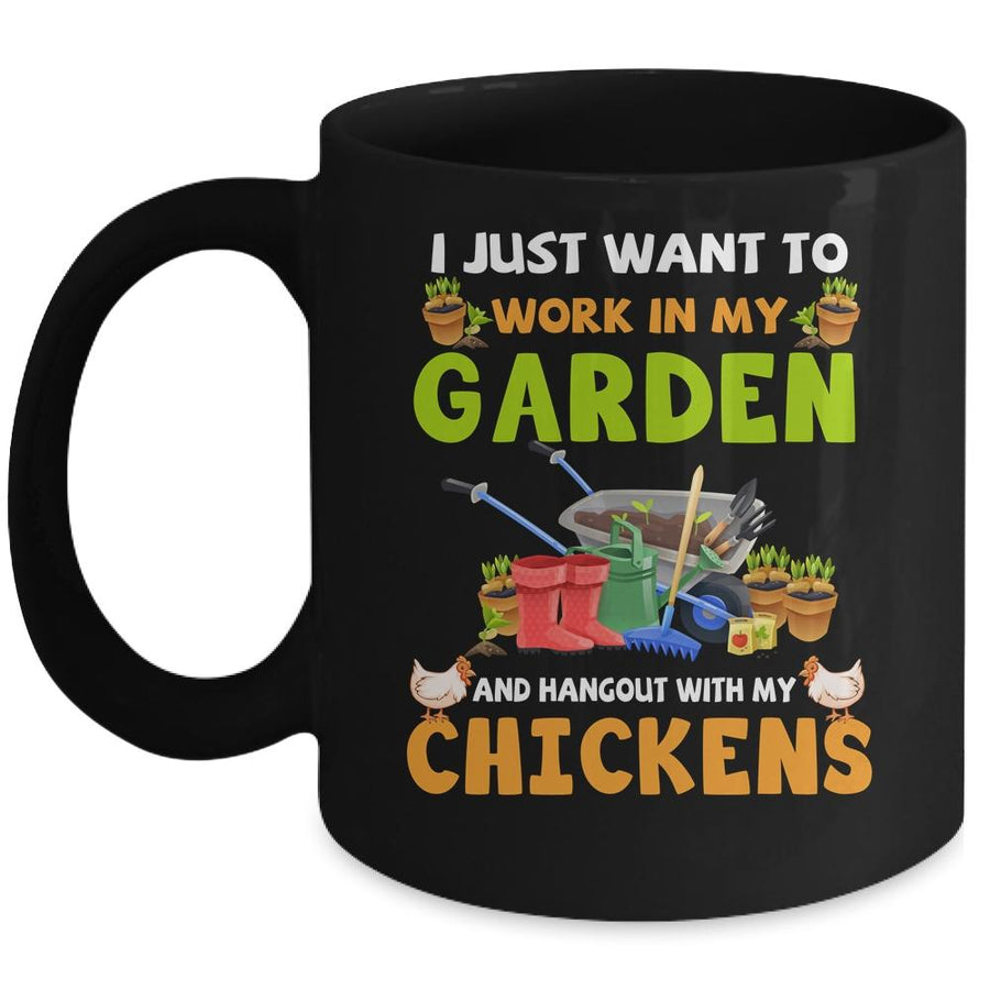 I Just Want To Work In My Garden And Hangout With Chickens Mug-Coffee Mug-Mug-Black