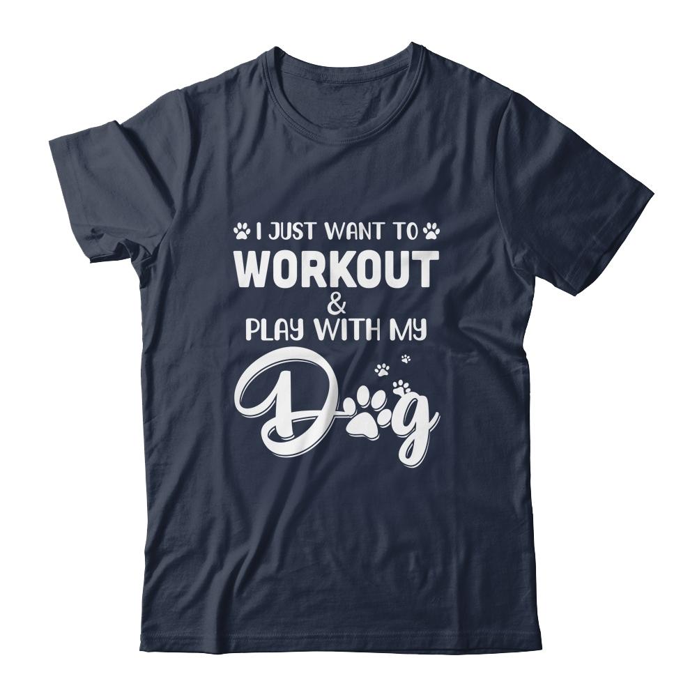 I Just Want To Workout Play With My Dog-T-Shirt & Tank Top-Classic T-Shirt-Navy