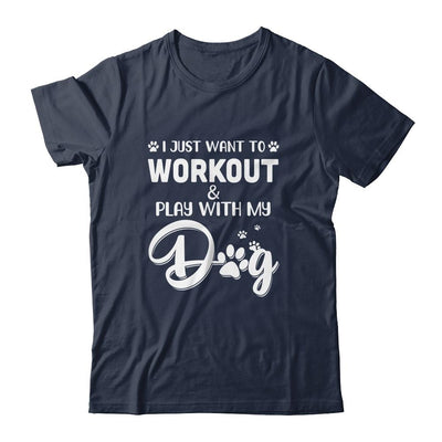 I Just Want To Workout Play With My Dog-T-Shirt & Tank Top-Classic T-Shirt-Navy