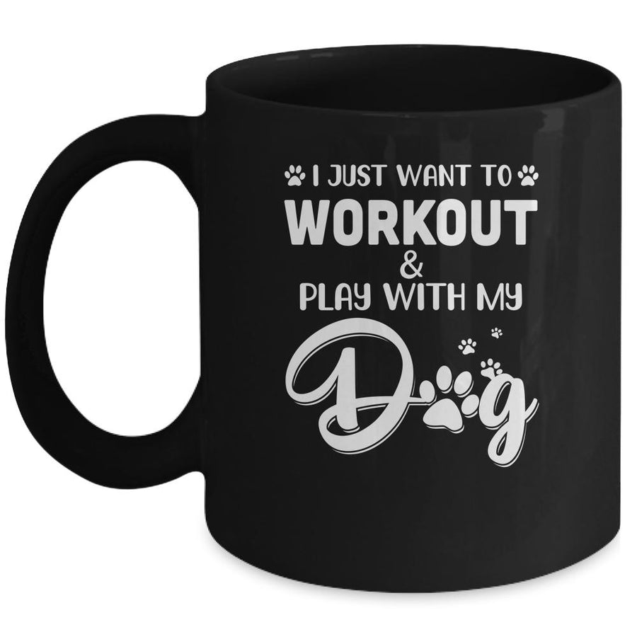 I Just Want To Workout Play With My Dog Mug-Coffee Mug-Mug-Black