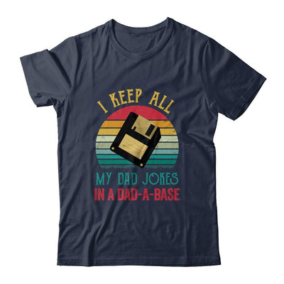 I Keep All My Dad Jokes In A Dad-A-Base Funny Father's Day-T-Shirt & Hoodie-Classic T-Shirt-Navy