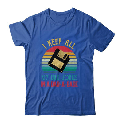 I Keep All My Dad Jokes In A Dad-A-Base Funny Father's Day-T-Shirt & Hoodie-Classic T-Shirt-Royal