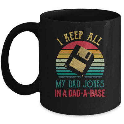I Keep All My Dad Jokes In A Dad-A-Base Funny Father's Day Mug-Coffee Mug-Mug-Black