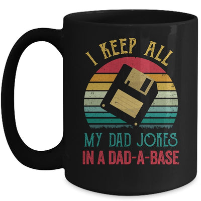 I Keep All My Dad Jokes In A Dad-A-Base Funny Father's Day Mug-Coffee Mug-Mug-Black