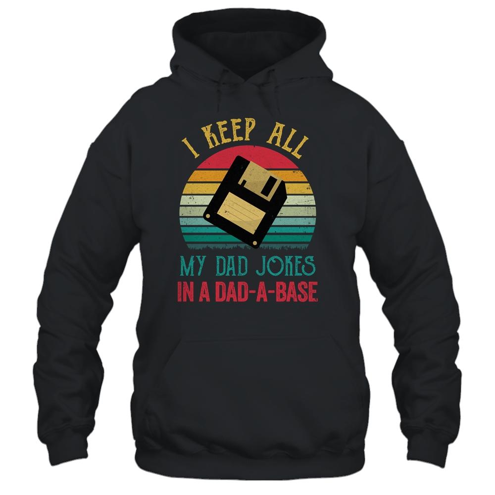 I Keep All My Dad Jokes In A Dad-A-Base Funny Father's Day-T-Shirt & Hoodie-Pullover Hoodie-Black