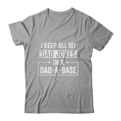 I Keep All My Dad Jokes In A Dad A Base Dad Jokes Funny-T-Shirt & Hoodie-Classic T-Shirt-Sport Grey