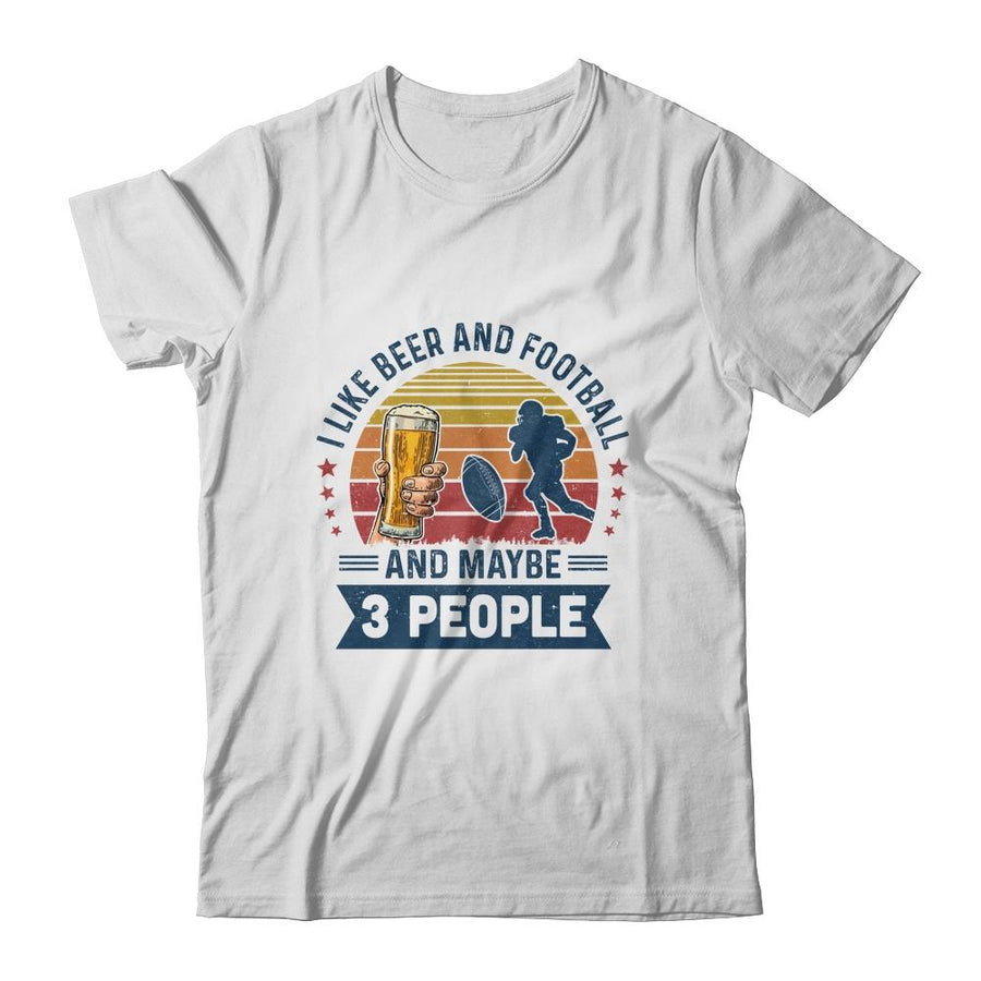 I Like Beer And Football Maybe 3 People Vintage-T-Shirt & Hoodie-Classic T-Shirt-White
