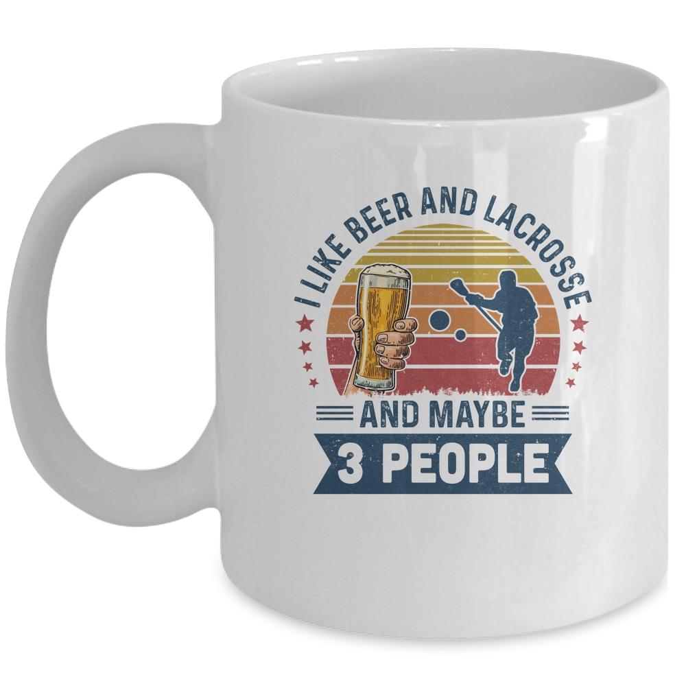 I Like Beer And Lacrosse Maybe 3 People Vintage Mug