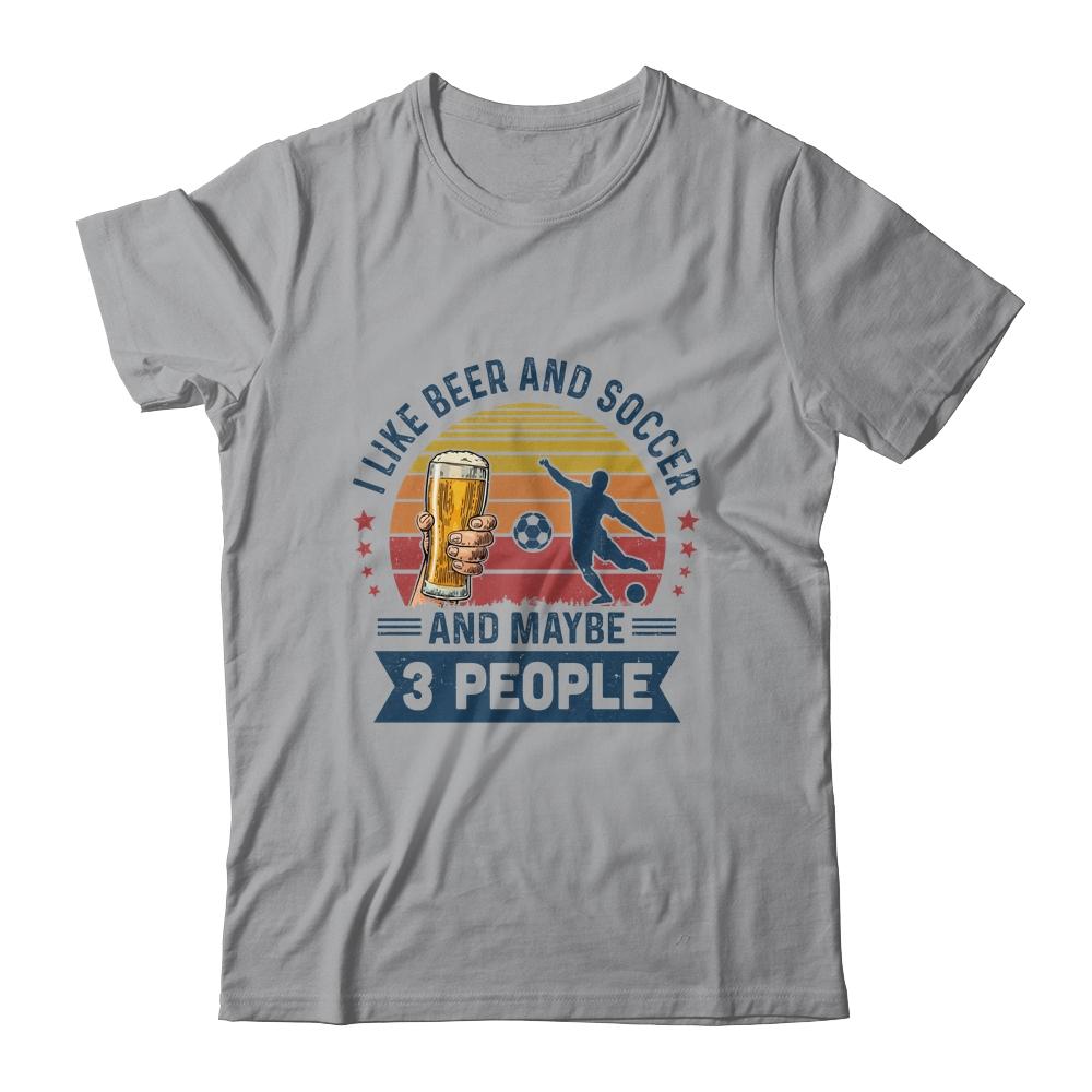 I Like Beer And Soccer Maybe 3 People Vintage-T-Shirt & Hoodie-Classic T-Shirt-Sport Grey