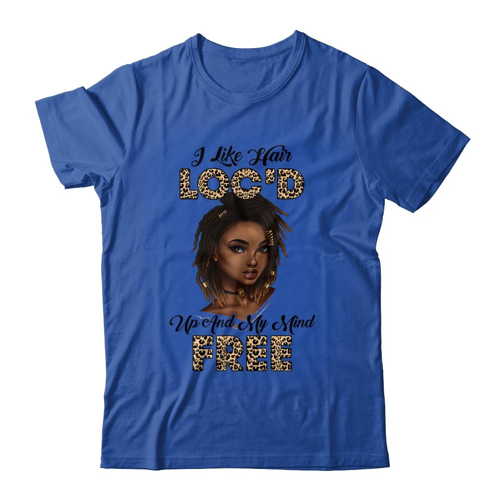 I Like Hair Loc'd Up And Mind Free Funny Black Woman-T-Shirt & Tank Top-Classic T-Shirt-Royal
