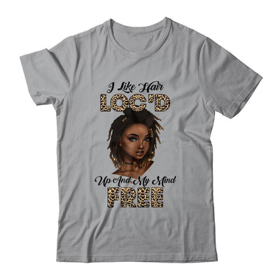 I Like Hair Loc'd Up And Mind Free Funny Black Woman-T-Shirt & Tank Top-Classic T-Shirt-Sport Grey