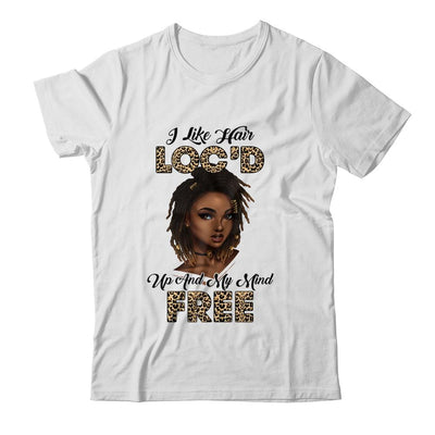 I Like Hair Loc'd Up And Mind Free Funny Black Woman-T-Shirt & Tank Top-Classic T-Shirt-White