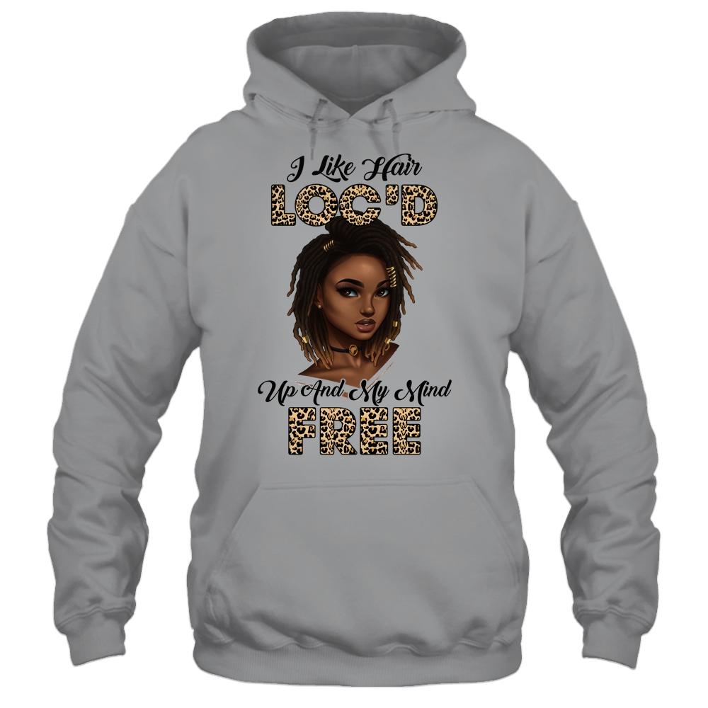 I Like Hair Loc'd Up And Mind Free Funny Black Woman-T-Shirt & Tank Top-Pullover Hoodie-Sport Grey