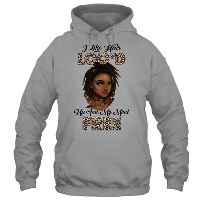 I Like Hair Loc'd Up And Mind Free Funny Black Woman-T-Shirt & Tank Top-Pullover Hoodie-Sport Grey