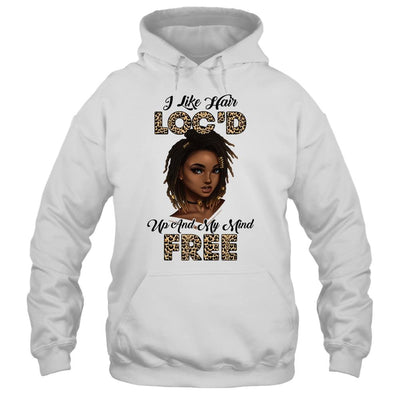 I Like Hair Loc'd Up And Mind Free Funny Black Woman-T-Shirt & Tank Top-Pullover Hoodie-White