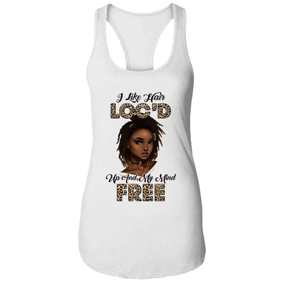 I Like Hair Loc'd Up And Mind Free Funny Black Woman-T-Shirt & Tank Top-Women's Ideal Racerback Tank-White