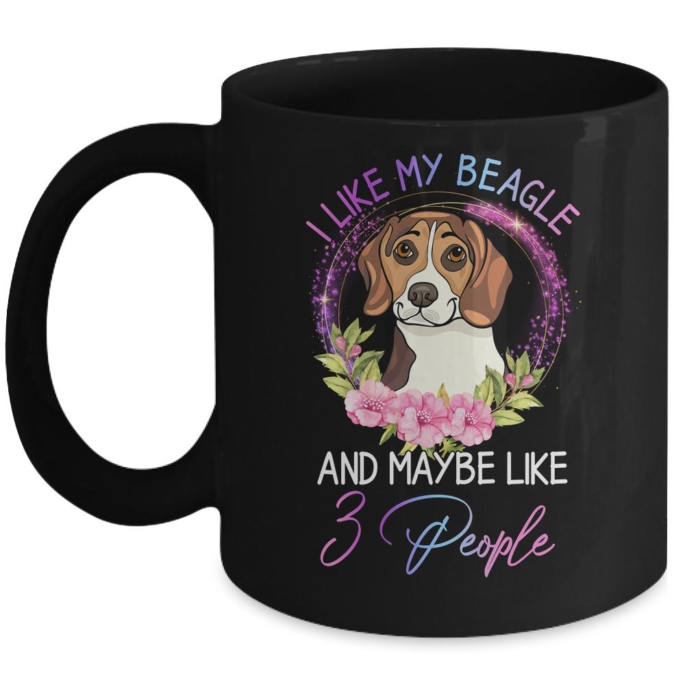I Like My Beagle And Maybe Like 3 People Mom Life Mug